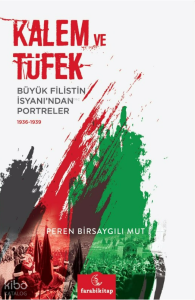 Kalem ve Tüfek - Büyük Filistin İsyanı'ndan Portreler (1936-1939)