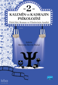 Kalemin ve Kadrajın Psikolojisi 2: Türk Dizi, Roman ve Filmlerinin Analizi