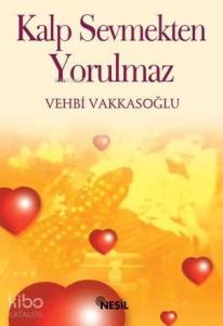 Kalp Sevmekten Yorulmaz