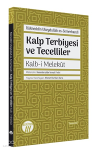 Kalp Terbiyesi ve Tecelliler;Kalb-i Melekût