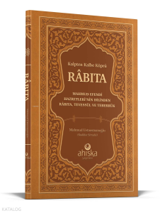Kalpten Kalbe Köprü Rabıta (Füyuzatül Vasıta); Mahmud Efendi Hazretlerinin Dilinden Rabıta Tevessül ve Teberrük