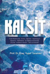 Kalsit ;Ocak Madenciliği-Kırma-Öğütme-Seperasgon-Kaplama-Paketleme-İş Sağlığı ve Güvenliği-Ürünler-Kullanım Alanları-Test ve Analizler
