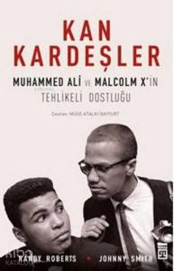 Kan Kardeşler; Muhammed Ali ve Malcolm X'in Tehlikeli Dostluğu