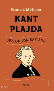 Kant Plajda;Şezlongda Saf Akıl