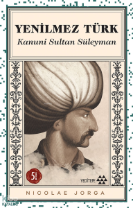 Kanuni ve Dönemi Yenilmez Türk