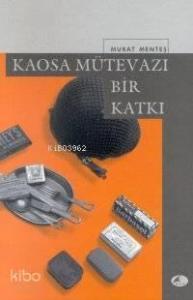 Kaosa Mütevazı Bir Katkı