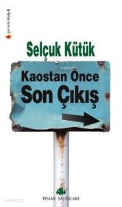 Kaostan Önce Son Çıkış