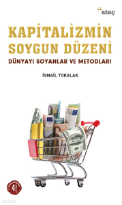 Kapitalizmin Soygun Düzeni; Dünyayı Soyanlar Ve Metodları
