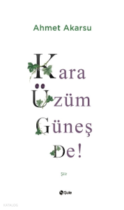 Kara Üzüm Güneş De