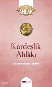 Kardeşlik Ahlakı; Muhteşem Ahlak 4