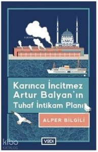 Karınca İncitmez Artur Balyan'ın Tuhaf İntikam Planı