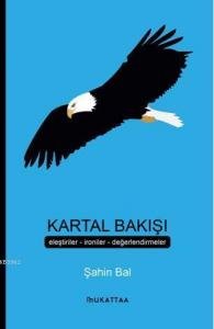 Kartal Bakışı; Eleştiriler İroniler Değerlendirmeler