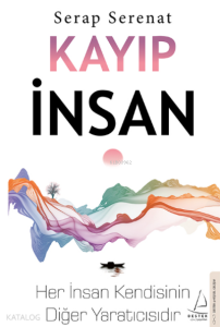 Kayıp İnsan;Her İnsan Kendisinin Diğer Yaratıcısıdır