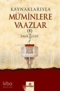 Kaynaklarıyla Mü'minlere Vaazlar 1