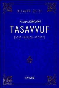 Kaynaklarıyla Tasavvuf; Âdab - Mürşit - Hizmet