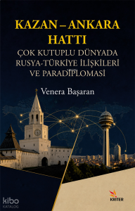 Kazan – Ankara Hattı;Çok Kutuplu Dünya'da Rusya-Türkiye İlişkileri ve Paradiplomasi