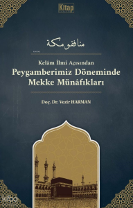 Kelam İlmi Açısından Peygamberimiz Döneminde Mekke Münâfıkları