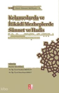 Kelamcılarda ve İtikâdî Mezheplerde Sünnet ve Hadis;Siret-Sünnet Külliyatı - 5