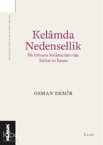 Kelâmda Nedensellik İlk Dönem Kelâmcılarında Tabiat ve İnsan
