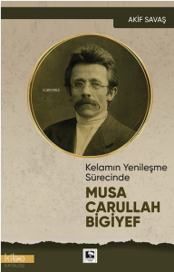 Kelamın Yenileşme Sürecinde Musa Carullah Bigiyef