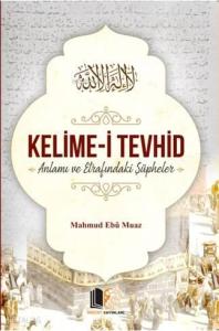 Kelime-i Tevhid Anlamı ve Etrafındaki Şüpheler