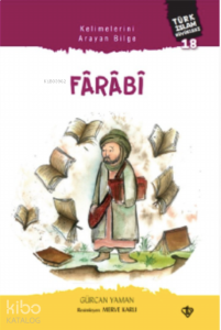 Kelimelerini Arayan Bilge Fârâbî;Türk İslam Büyükleri 18