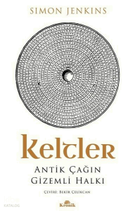Keltler - Antik Çağın Gizemli Halkı