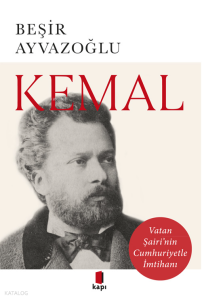 Kemal;Vatan Şairi'nin Cumhuriyetle İmtihanı