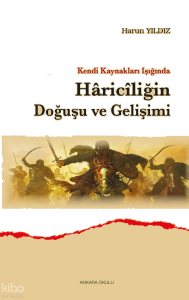 Kendi Kaynakları Işığında Hâricîliğin Doğuşu ve Gelişimi