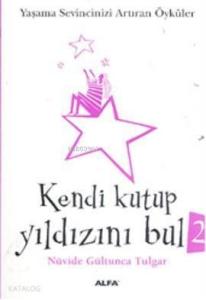 Kendi Kutup Yıldızını Bul 2 (Cep Boy); Yaşama Sevincinizi Arttıran Öyküler