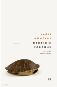 Kendinin Yorgunu;İçedönük Fragmanlar