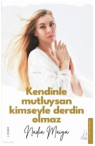 Kendinle Mutluysan Kimseyle Derdin Olmaz