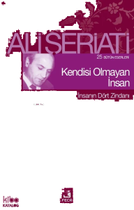 Kendisi Olmayan İnsan;25 Bütün Eserleri - İnsanın Dört Zindanı