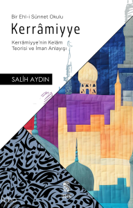 Kerrâmiyye ;(Kerrâmiyye'nin Kelâm Teorisi ve İman Anlayışı)