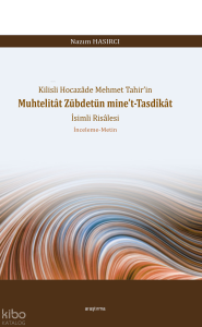 Kilisli Hocazâde Mehmet Tahir’in Muhtelitât Zübdetün mine’t-Tasdîkât İsimli Risâlesi ; İnceleme-Metin