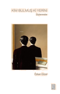 Kim Bulmuş Ki Yerini; Söylenmeler