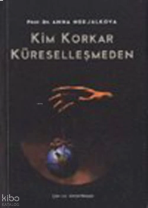 Kim Korkar Küreselleşmeden