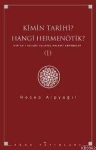 Kimin Tarihi Hangi Hermenötik; Kur´ân´ı Anlama Yolunda Felsefi Denemeler