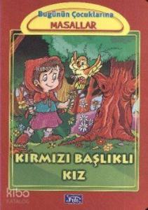 Kırmızı Başlıklı Kız; Bugünün Çocuklarına Masallar