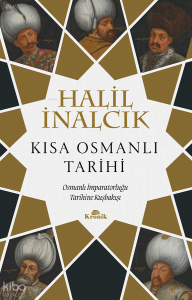 Kısa Osmanlı Tarihi ;Osmanlı İmparatorluğu Tarihine Kuşbakışı