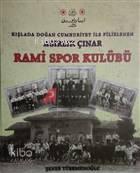 Kışlada Doğan Cumhuriyet İle Filizlenen Asırlık Çınar - Rami Spor Kulübü