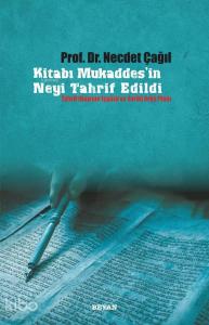 Kitabı Mukaddes'in Neyi Tahrif Edildi