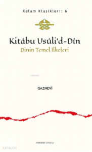 Kitâbu Usûli’d- Dîn;Dinin Temel İlkeleri