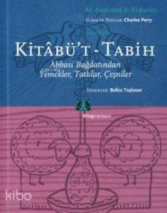 Kitabü't-Tabih;Abbasi Bağdatından Yemekler, Tatlılar, Çeşniler