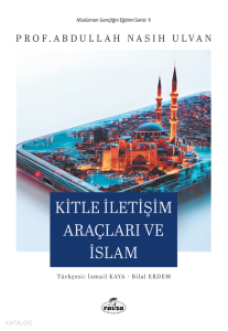 Kitle İletişim Araçları ve İslam;Müslüman Gençliğin Eğitim Serisi: 9