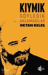 Kıymık; Söyledik Anlamadılar