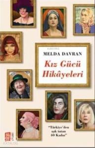 Kız Gücü Hikayeleri; Türkiye'den Işık Tutan 40 Kadın