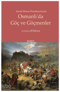 Klasik Dönem Örneklemeleriyle Osmanlı’da Göç ve Göçmenler