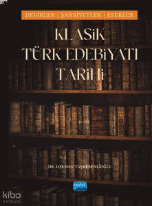 Klasik Türk Edebiyatı Tarihi;Dönemler, Şahsiyetler, Eserler