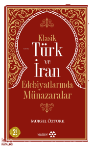 Klasik Türk ve İran Edebiyatlarında Münazaralar